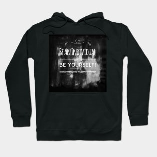 Be an individual, be yourself Hoodie